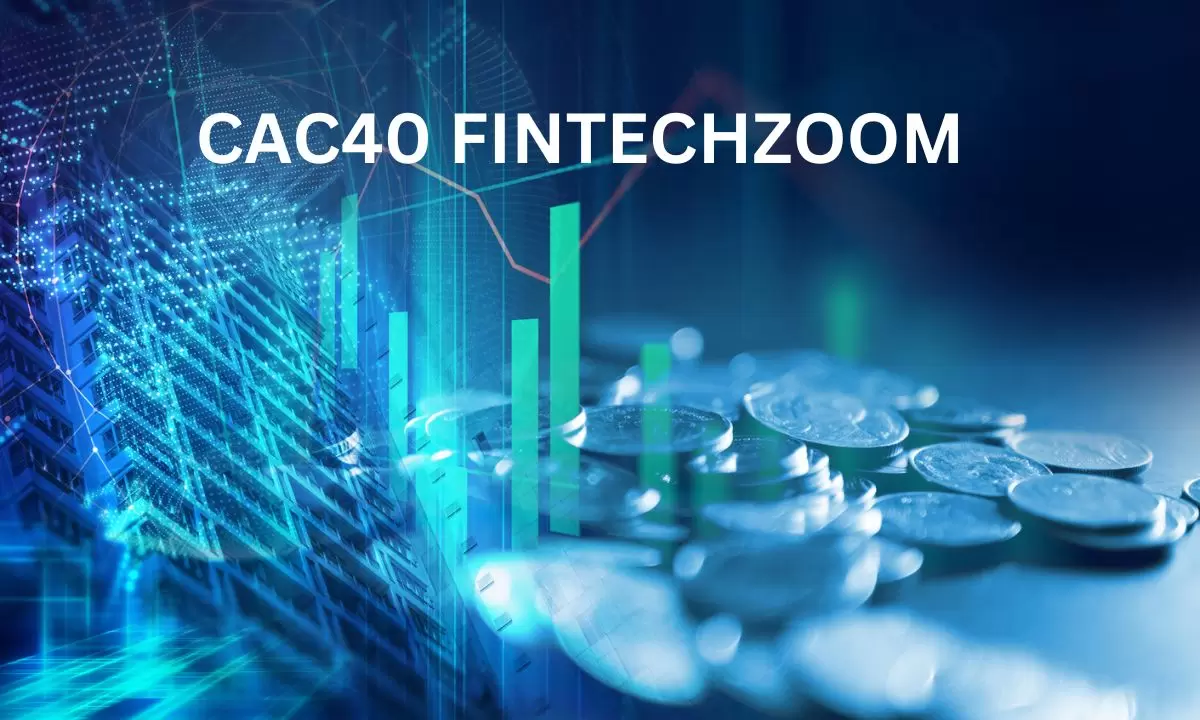 CAC40 FintechZoom: Trends, Analysis, And Strategies To Invest