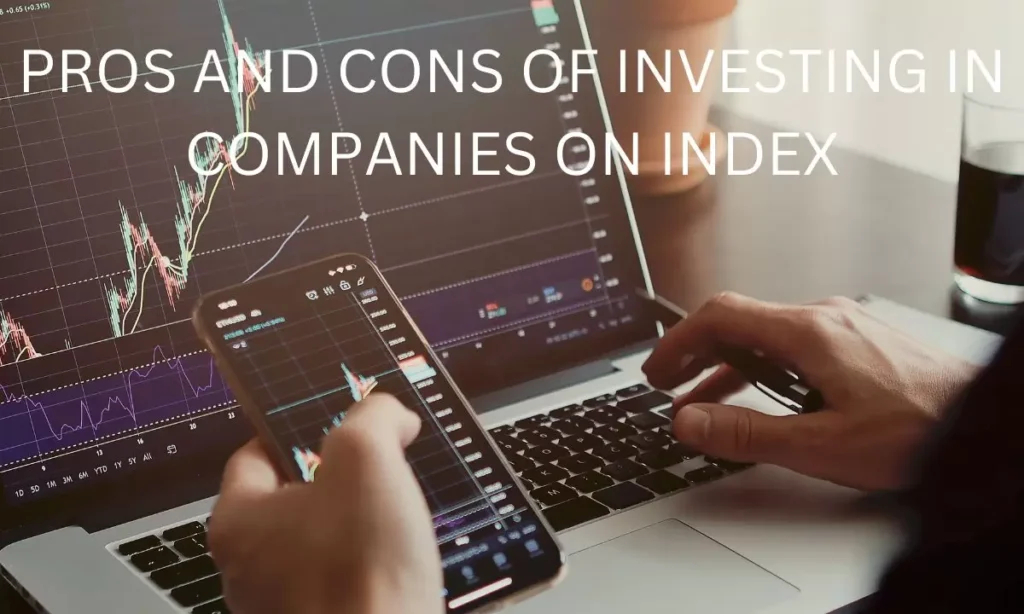 Pros and Cons of Investing in Companies on Index