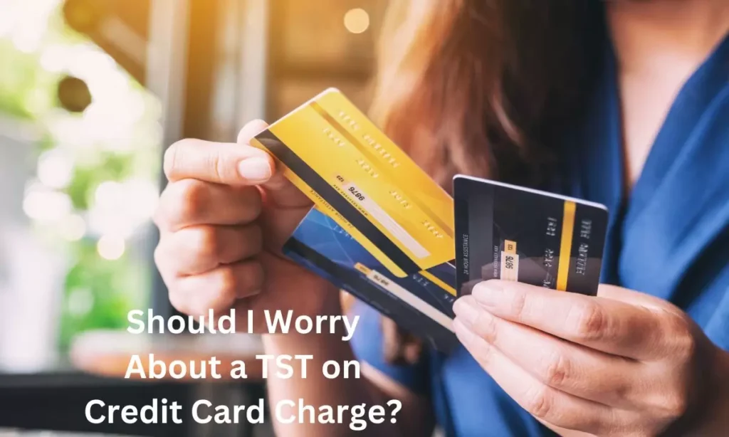 Should I Worry About a TST on Credit Card Charge?