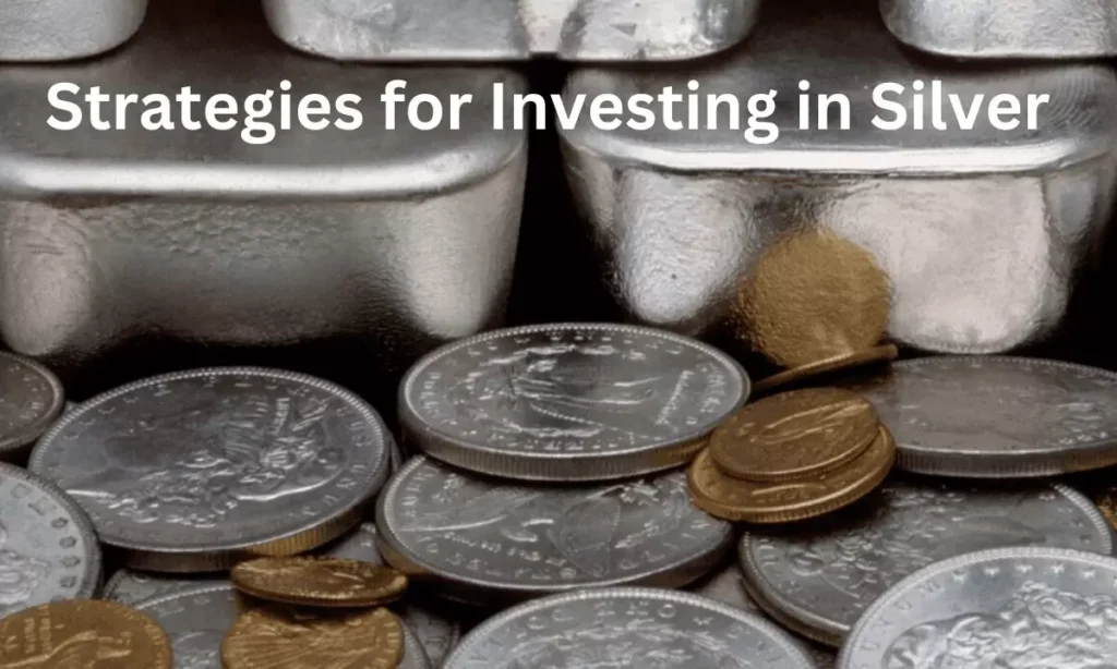 Strategies for Investing in Silver