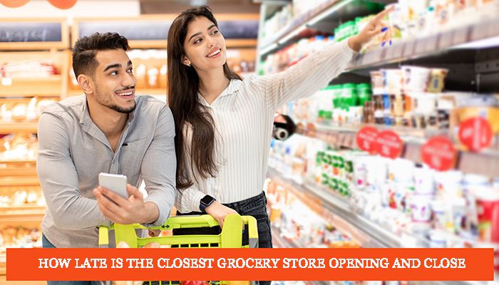 How Late is the Closest Grocery Store Open?